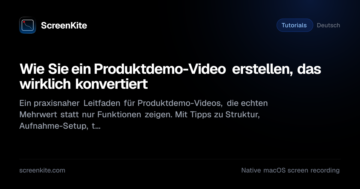 ScreenKite — How to Make a Product Demo Video That Actually Converts