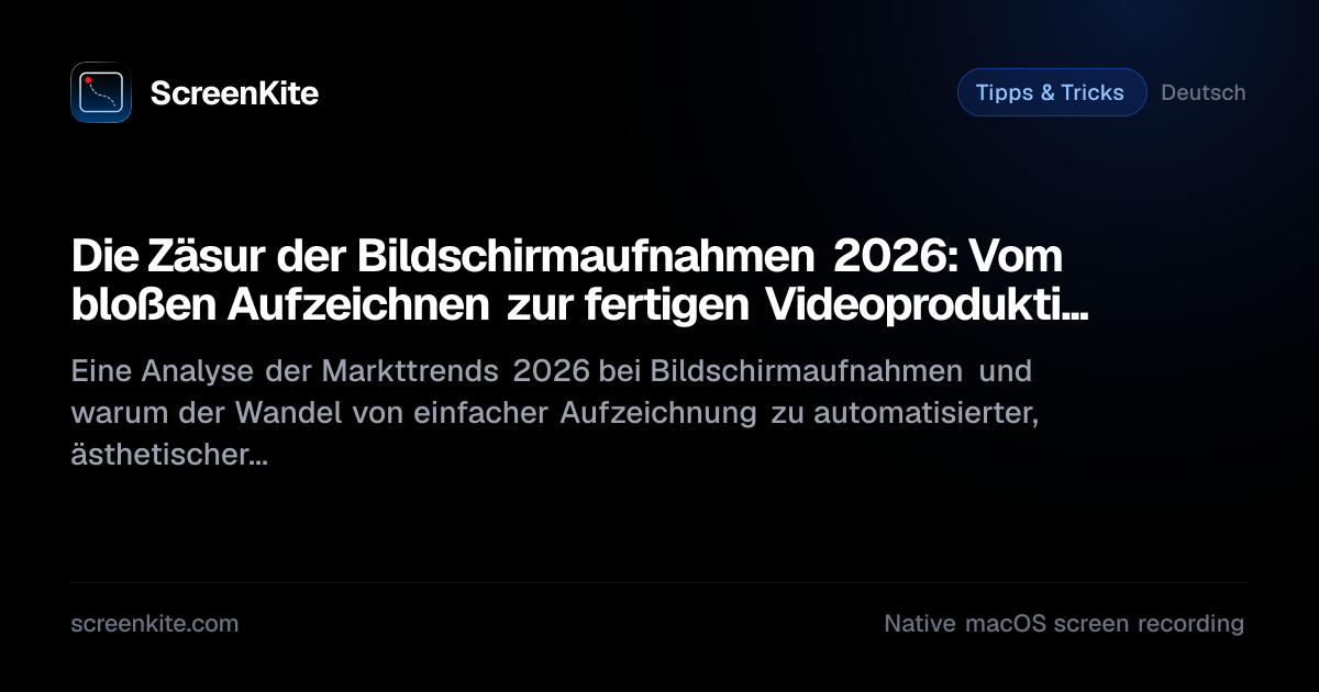 ScreenKite — The 2026 Screen Recording Watershed: From 'Recording ...