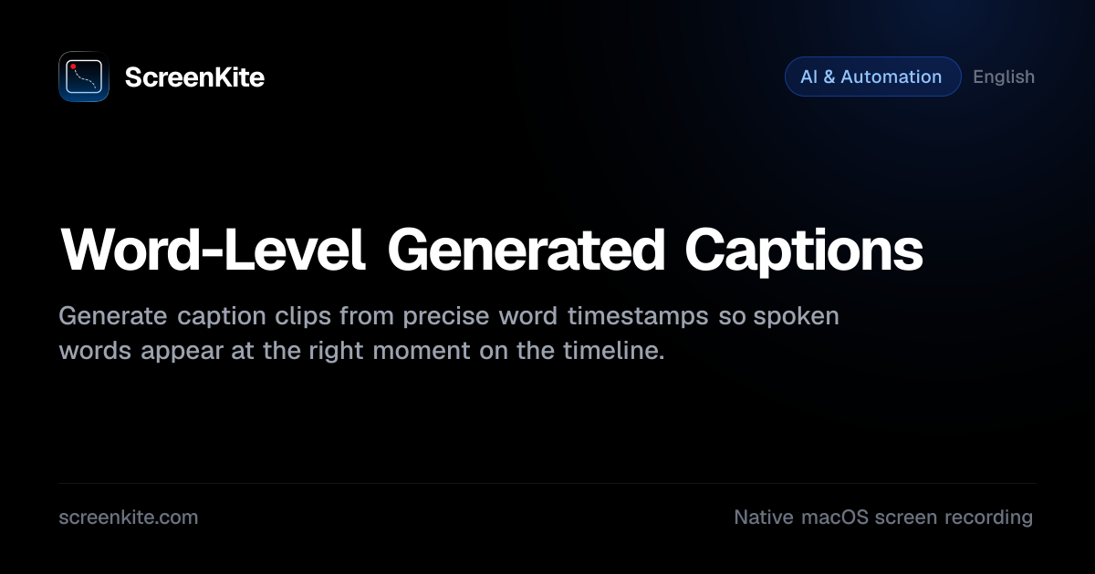 ScreenKite — Word-Level Generated Captions - Guide