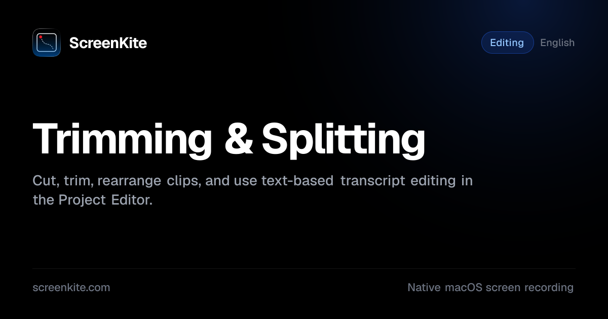 ScreenKite — Trimming & Splitting - Guide