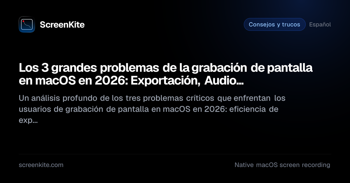 ScreenKite — Los 3 grandes problemas de la grabación de pantalla en ...