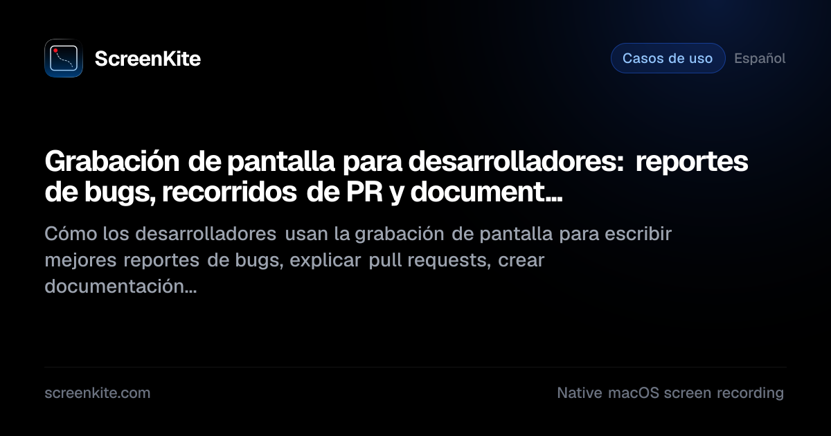 ScreenKite — Grabación de pantalla para desarrolladores: reportes de ...