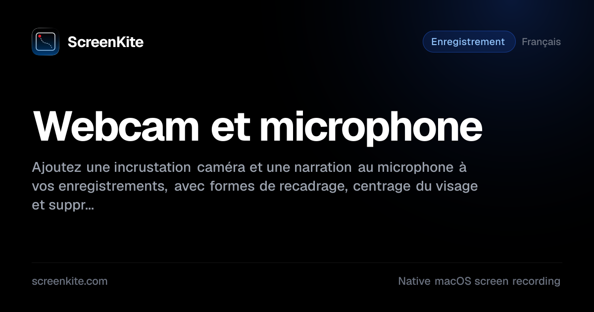 ScreenKite — Webcam et microphone - Guide