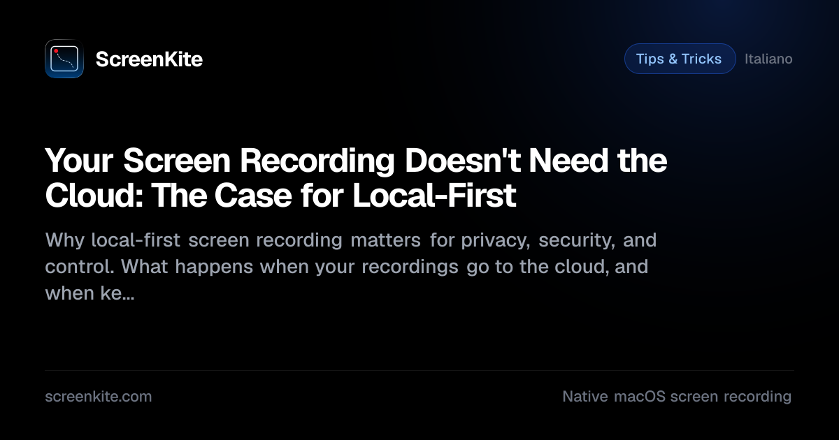 ScreenKite — Your Screen Recording Doesn't Need the Cloud: The Case for ...