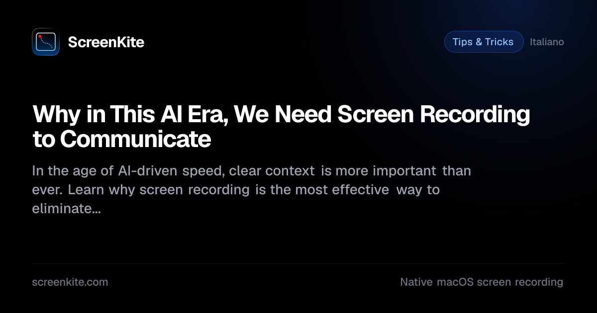 ScreenKite — Why in This AI Era, We Need Screen Recording to Communicate