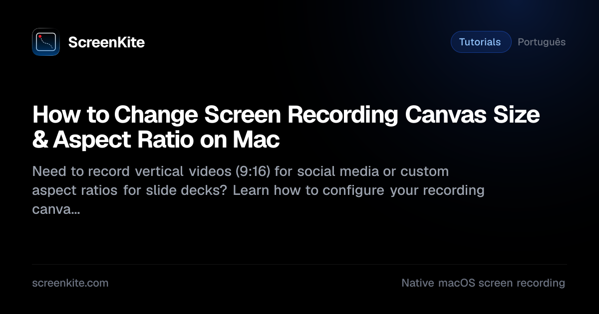 ScreenKite — How to Change Screen Recording Canvas Size & Aspect Ratio ...