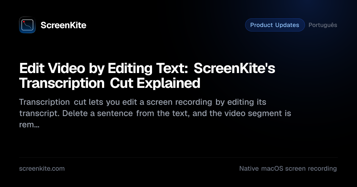 ScreenKite — Edit Video by Editing Text: ScreenKite's Transcription Cut ...